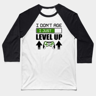 I don't age i just level up Baseball T-Shirt